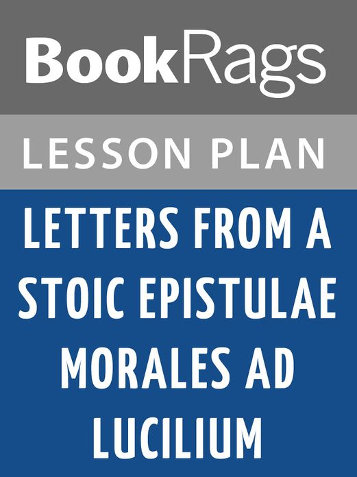 Letters from a Stoic Epistulae Morales Ad Lucilium by Seneca the Younger Lesson Plans