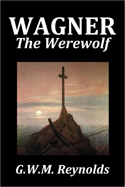 Wagner the Werewolf by G.W.M. Reynolds