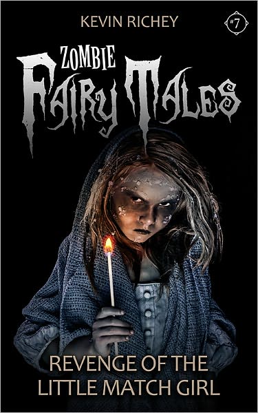Revenge of the Little Match Girl (Zombie Fairy Tales #7)