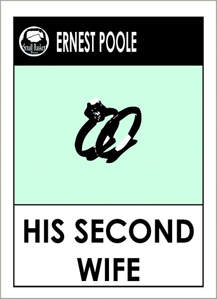 Ernest Poole's His Second Wife