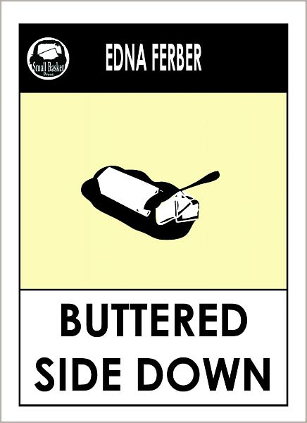Edna Ferber's Buttered Side Down