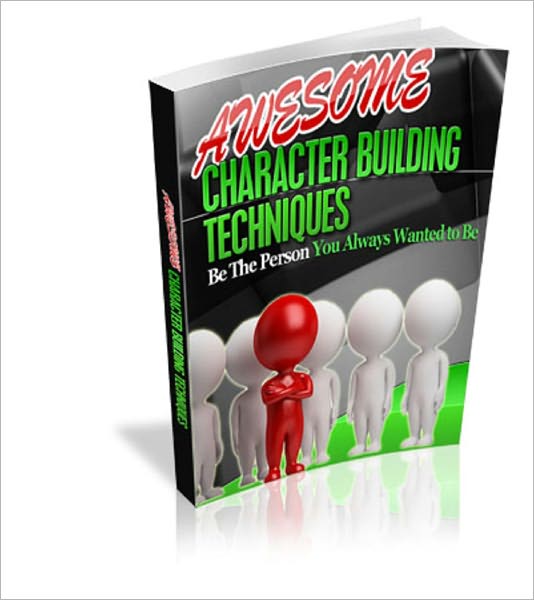 Awsome Character Building Techniques