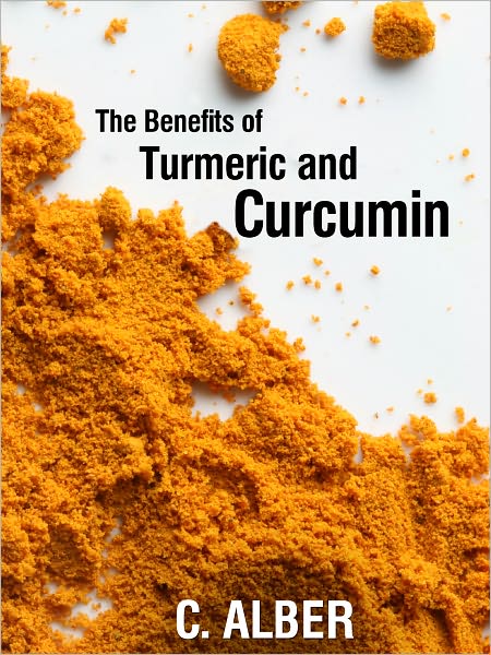 Turmeric and Curcumin - Improve Your Health with Magical Turmeric and Curcumin