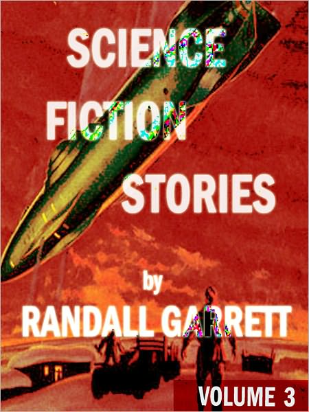 Science Fiction Stories by Randall Garrett: Volume 3 (Illustrated)