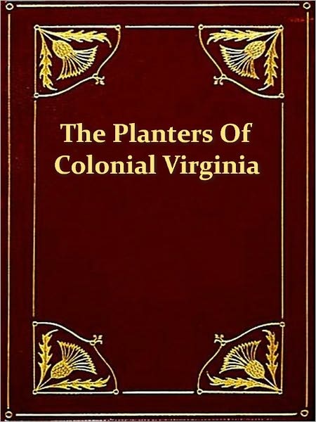 The Planters Of Colonial Virginia