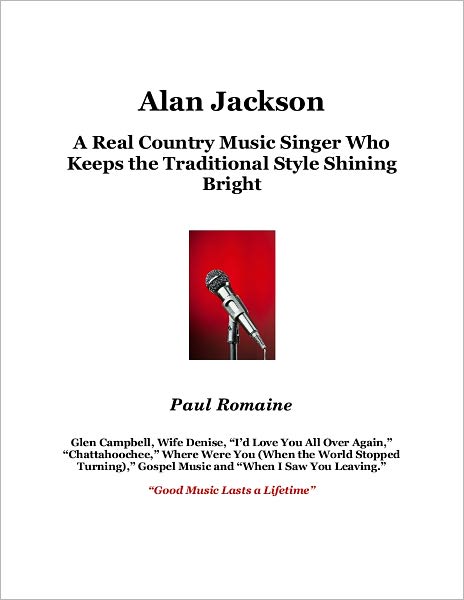 Alan Jackson: A Real Country Music SInger Who Keeps the Traditional Style Shining Bright