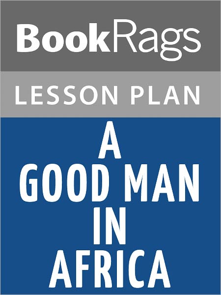 A Good Man in Africa by William Boyd Lesson Plans