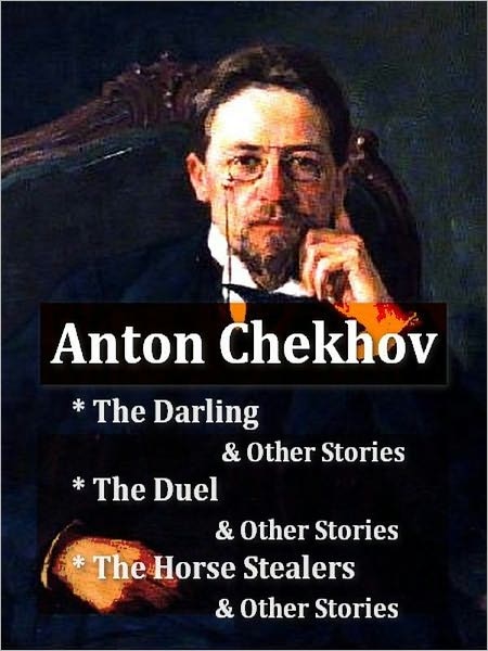 Three Collections of CHEKHOV Stories — The Darling and Other Stories, The Duel and Other Stories, & The Horse Stealers and Other Stories