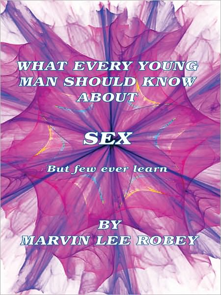 What Every Young Man Should Know About Sex: but few ever learn