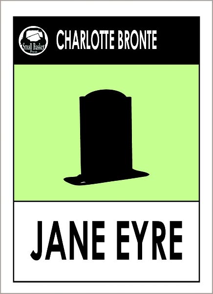 JANE EYRE by Charlotte Bronte, Bronte's JANE EYRE