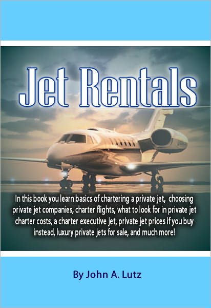 Jet Rental: In this book you learn basics of chartering a private jet, choosing private jet companies, charter flights, what to look for in private jet charter costs, a charter executive jet, private jet prices if you buy instead.