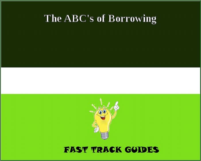 The ABC's of Borrowing