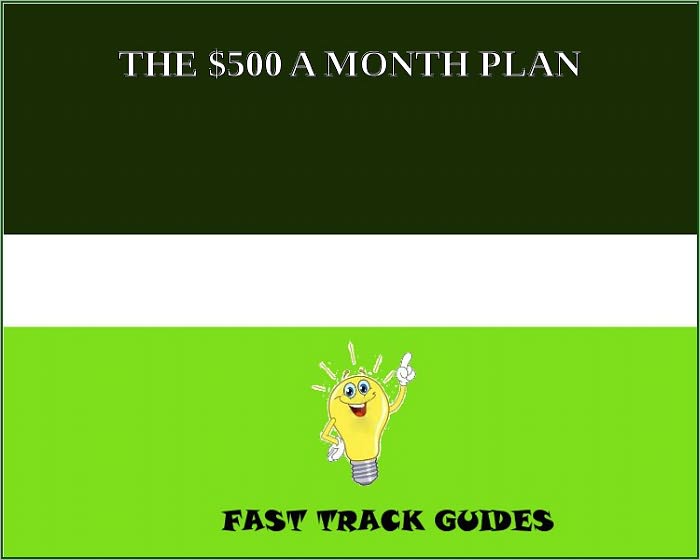 THE $500 A MONTH PLAN
