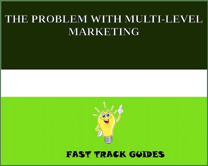 THE PROBLEM WITH MULTI-LEVEL MARKETING