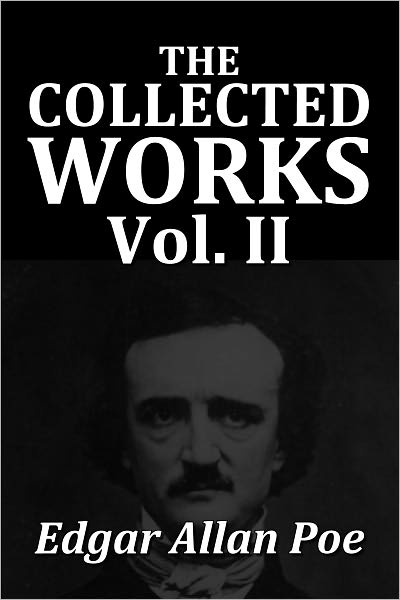 The Collected Works of Edgar Allan Poe Volume II [Unabridged Edition]