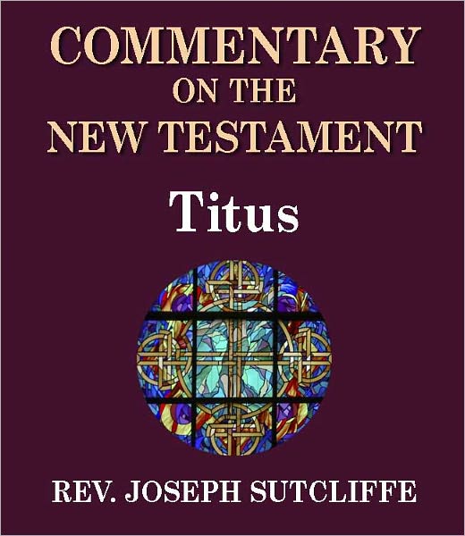 Sutcliffe's Commentary on the Old & New Testaments - Book of Titus