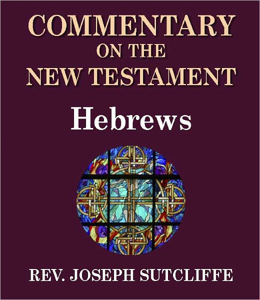 Sutcliffe's Commentary on the Old & New Testaments - Book of Hebrews