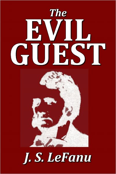 The Evil Guest by Joseph Sheridan Le Fanu