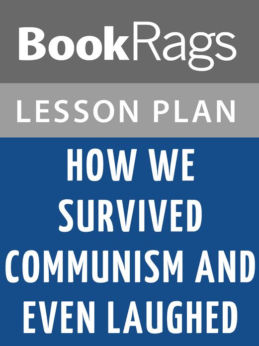 How We Survived Communism and Even Laughed by Slavenka Drakulic Lesson Plans
