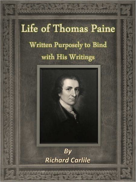 Life of Thomas Paine Written Purposely to Bind with His Writings