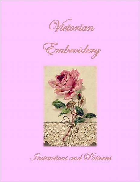 Victorian Embroidery: Instructions and Patterns