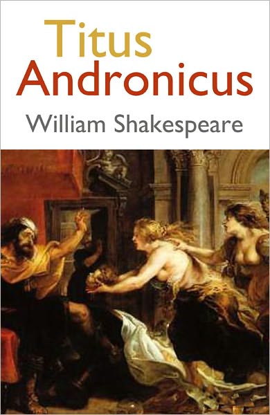 Titus Andronicus by William Shakespeare, Complete Version
