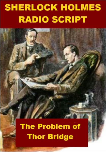 Sherlock Holmes Radio Script - The Problem of Thor Bridge