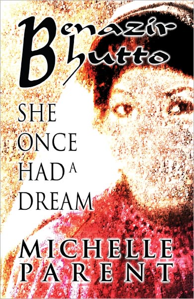 Benazir Bhutto: She Once Had a Dream