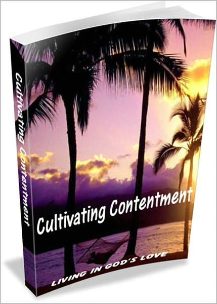 Cultivating Contentment: Living In God's Love! (Brand New) AAA+++