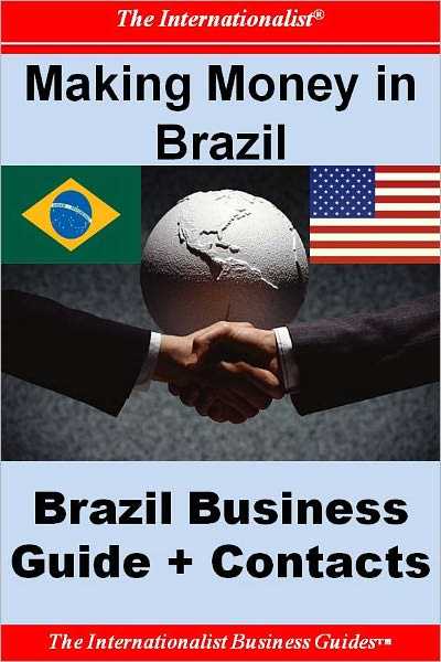 Making Money in Brazil: Brazil Business Guide and Contacts