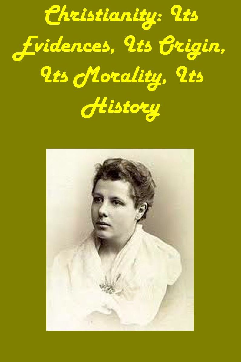 Christianity: Its Evidences, Its Origin, Its Morality, Its History(active TOC)