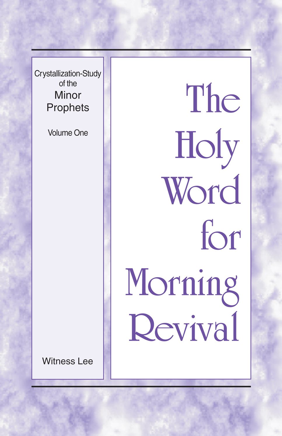 The Holy Word for Morning Revival - Crystallization-study of the Minor Prophets, Volume 1