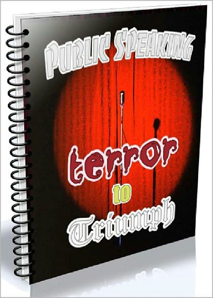 Public Speaking: Terror to Triumph! AAA+++