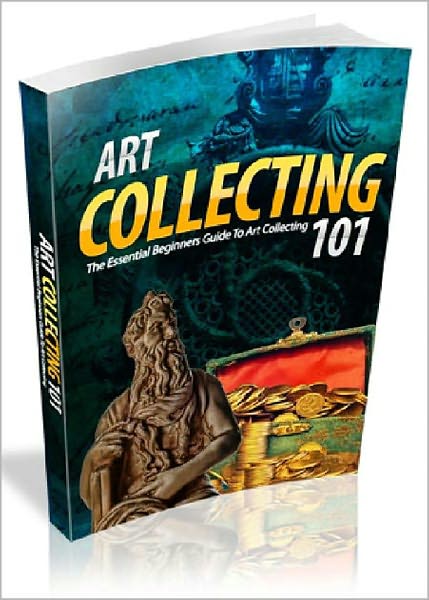Art Collecting 101: Learn The Tips and Tricks You Need To Start Collecting Masterpieces! AAA+++