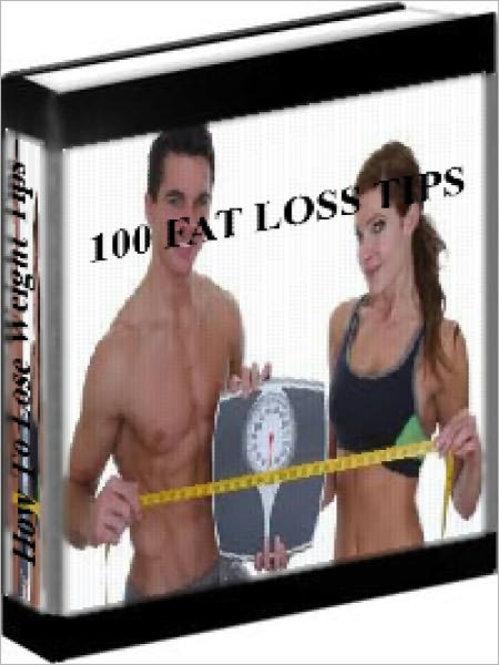 100 Fat Loss Tips - How To Lose Weight And Keep It Off