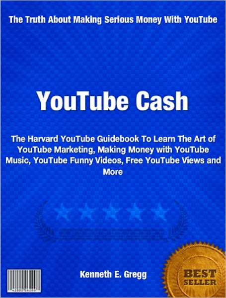 YouTube Cash: The Harvard YouTube Guidebook To Learn The Art of YouTube Marketing, Making Money with YouTube Music, YouTube Funny Videos, Free YouTube Views and More
