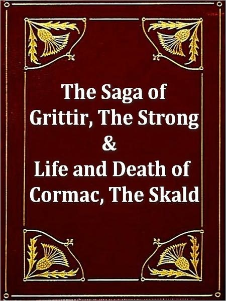 Two Sagas - Grettir the Strong, & Cormac the Skald