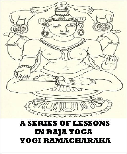 A Series of Lessons in Raja Yoga