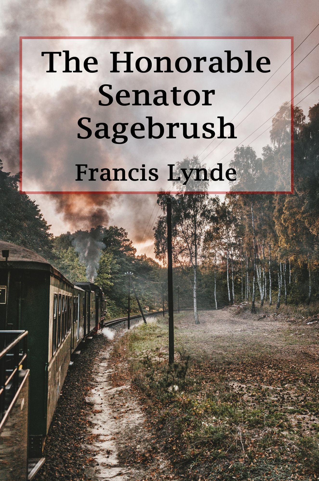 The Honorable Senator Sage-Brush (Illustrated Edition)