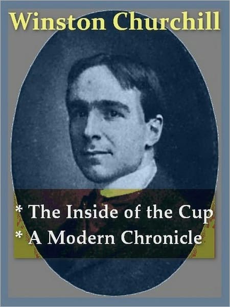 Two WINSTON CHURCHILLl Classics - The Inside of the Cup, & A Modern Chronicle