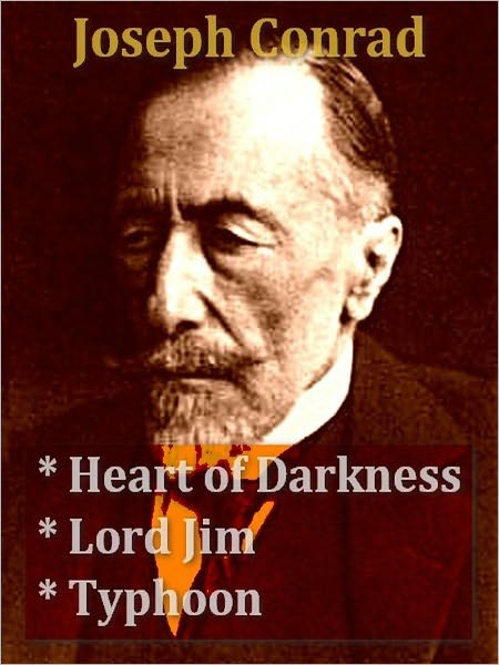 Three JOSEPH CONRAD Classics - Heart of Darkness, Lord Jim, & Typhoon