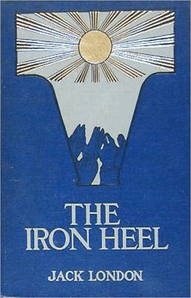 The Iron Heel: A Fiction and Literature, Science Fiction Classic By Jack London! AAA+++