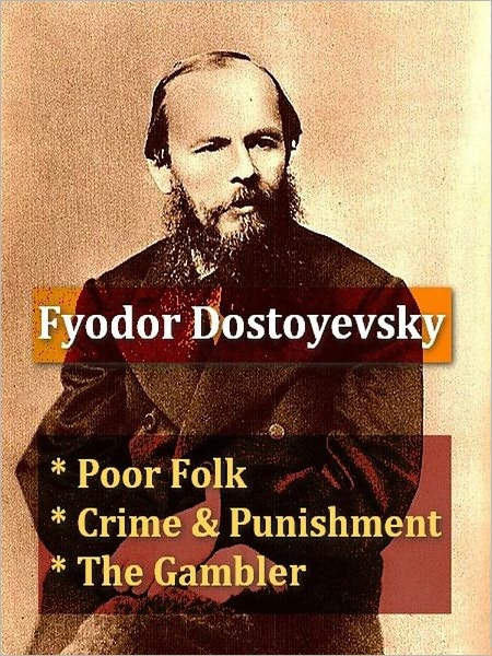 Three DOSTOYEVSKY Classics - Poor Folk, Crime and Punishment, & The Gambler
