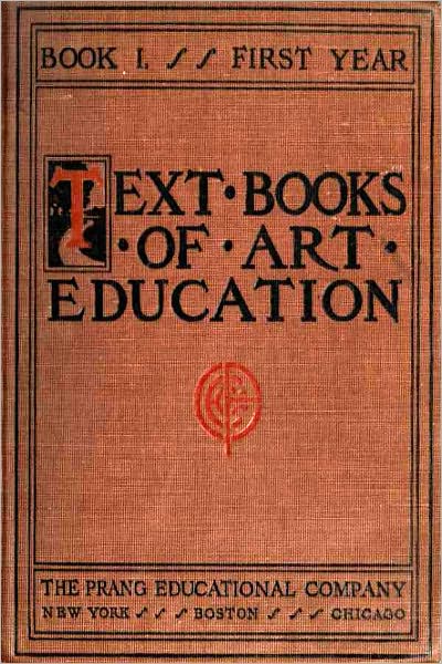 Text books of art education,Book 1 (of 7) (Illustrated)