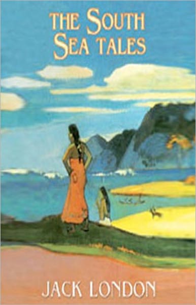 The South Sea Tales: An Adventure, Short Story Collection Classic By Jack London! AAA+++
