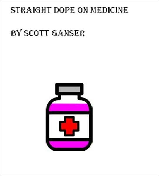 Straight Dope on Medicine