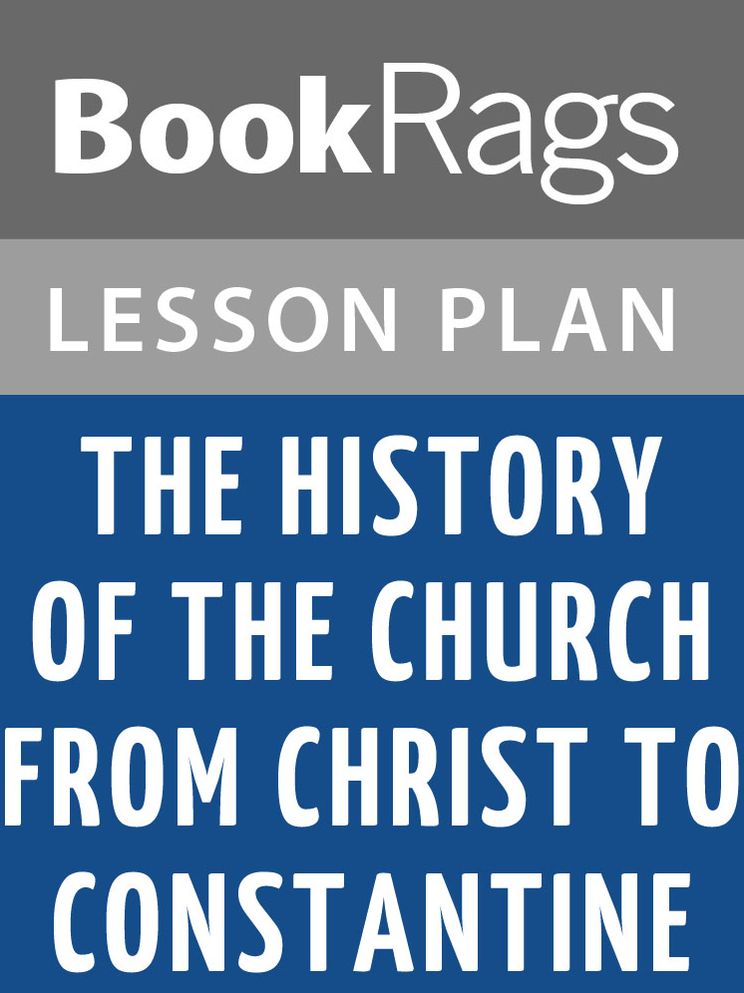 The History of the Church from Christ to Constantine by Eusebius of Caesarea Lesson Plans