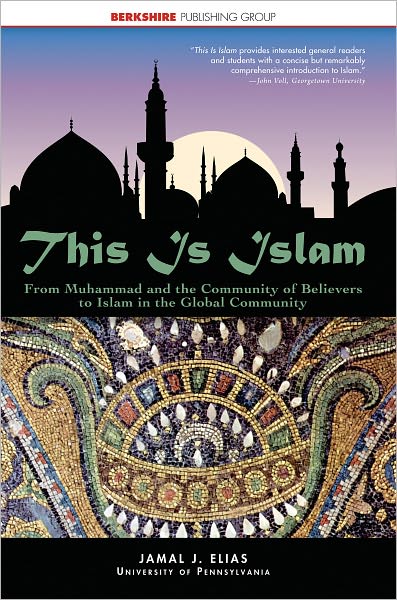 This Is Islam: From Muhammad and the Community of Believers to Islam in the Global Community