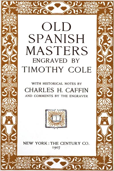 Old Spanish Masters Engraved By Timothy Cole (Illustrated)