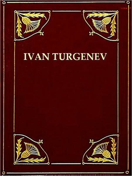 Three IVAN TURGENEV Classics - Rudin, A Nobleman's Nest, & On the Eve